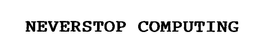 NEVERSTOP COMPUTING trademark