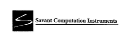 SAVANT COMPUTATION INSTRUMENTS trademark