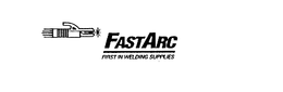 FASTARC FIRST IN WELDING SUPPLIES trademark