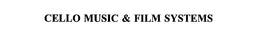 CELLO MUSIC & FILM SYSTEMS trademark