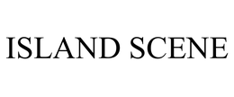 ISLAND SCENE trademark