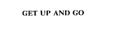 GET UP AND GO trademark