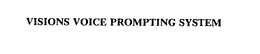 VISIONS VOICE PROMPTING SYSTEM trademark