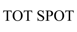 TOT SPOT trademark