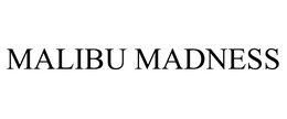 MALIBU MADNESS trademark