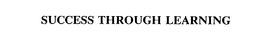 SUCCESS THROUGH LEARNING trademark
