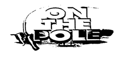 ON THE POLE trademark