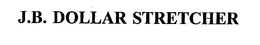 J.B. DOLLAR STRETCHER trademark