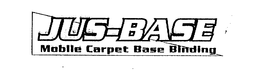 JUS-BASE MOBILE CARPET BASE BINDING trademark