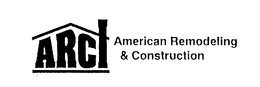 ARCI AMERICAN REMODELING & CONSTRUCTION trademark