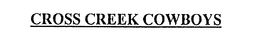 CROSS CREEK COWBOYS trademark