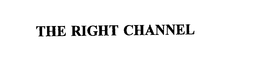 THE RIGHT CHANNEL trademark
