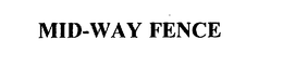 MID-WAY FENCE trademark