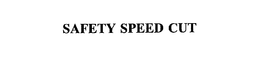 SAFETY SPEED CUT trademark
