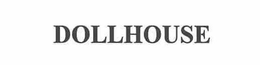 DOLLHOUSE trademark
