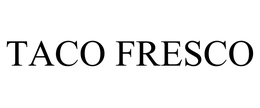 TACO FRESCO trademark