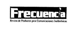 FRECUENCIA REVISTA DE PRODUCTOS PARA COMUNICACIONES INALAMBRICAS trademark