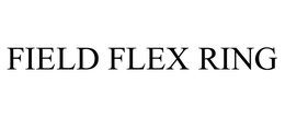 FIELD FLEX RING trademark