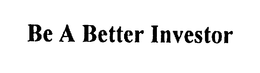 BE A BETTER INVESTOR trademark
