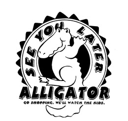 SEE YOU LATER ALLIGATOR trademark