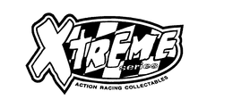 XTREME SERIES ACTION RACING COLLECTABLES trademark