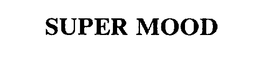 SUPER MOOD trademark