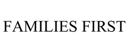FAMILIES FIRST trademark