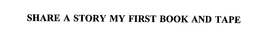 SHARE A STORY MY FIRST BOOK AND TAPE trademark