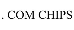 . COM CHIPS trademark