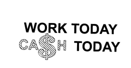 WORK TODAY CA$H TODAY trademark