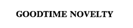 GOODTIME NOVELTY trademark