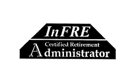 INFRE CERTIFIED RETIREMENT ADMINISTRATOR trademark