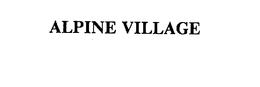 ALPINE VILLAGE trademark