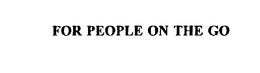 FOR PEOPLE ON THE GO trademark