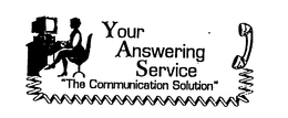 YOUR ANSWERING SERVICE "THE COMMUNICATION SOLUTION" trademark