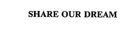 SHARE OUR DREAM trademark