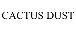 CACTUS DUST trademark