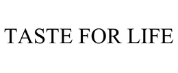 TASTE FOR LIFE trademark