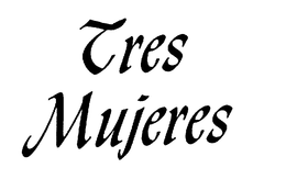 TRES MUJERES trademark