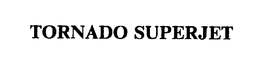 TORNADO SUPERJET trademark
