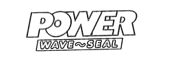 POWER WAVE-SEAL trademark
