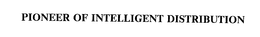 PIONEER OF INTELLIGENT DISTRIBUTION trademark