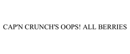 CAP'N CRUNCH'S OOPS! ALL BERRIES trademark