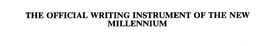 THE OFFICIAL WRITING INSTRUMENT OF THE NEW MILLENNIUM trademark