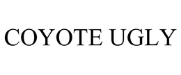 COYOTE UGLY trademark