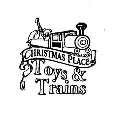 CHRISTMAS PLACE TOYS & TRAINS trademark