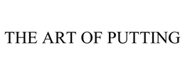 THE ART OF PUTTING trademark