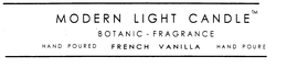 MODERN LIGHT CANDLE BOTANIC - FRAGRANCE HAND POURED FRENCH VANILLA HAND POURED trademark