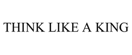THINK LIKE A KING trademark