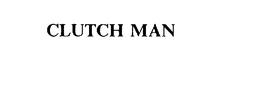 CLUTCH MAN trademark